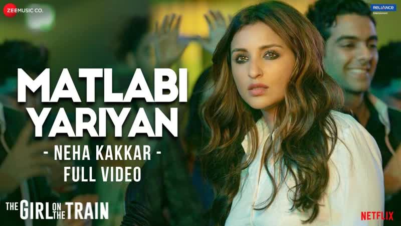 Matlabi Yariyan Full Video, The Girl On The Train, Parineeti Chopra, Neha Kakkar, Vipin