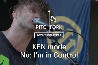 KEN mode  “No, I’m In Control“  -  Pitchfork Music Festival 2013