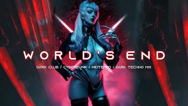 WORLDS END Dark Clubbing , Cyberpunk, Dark Techno, Midtempo Bass, EBM