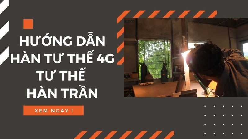 Hướng Dẫn Hàn Tư Thế 4 G Hàn Trần Hàn 4 G Hướng Dẫn Hàn