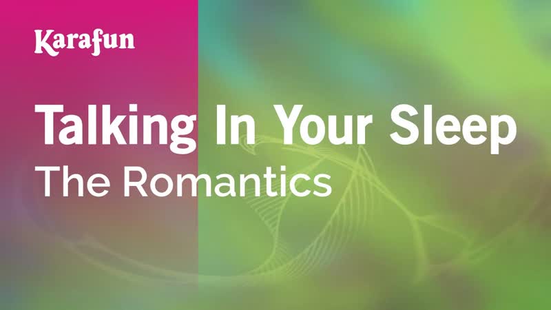 Talking in Your Sleep The Romantics, Karaoke Version, Kara