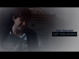 Alex Standall (S2) | Let You Down