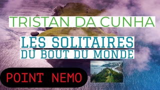 TRISTAN DA CUNHA Histoire de l'le la plus isole - Les SOLITAIRES du BOUT DU MONDE - POINT NEMO