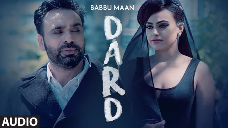 Dard Full Audio Song, Babbu Maan, New Song 2019, T