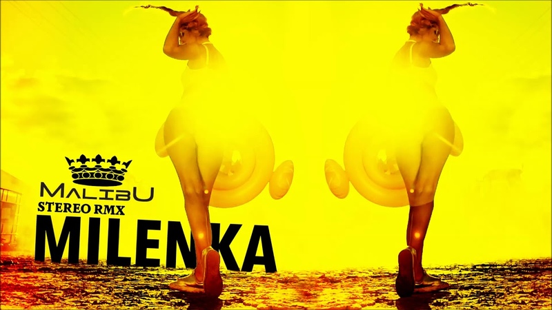 MALIBU Milenka ( Stereo RMX) official