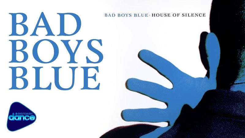 Bad Boys Blue House Of Silence