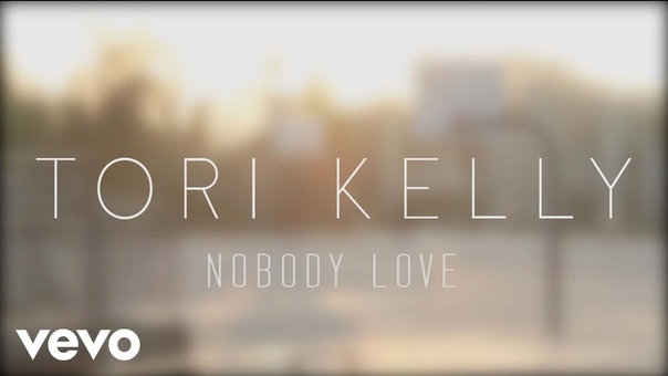 ЛИРИК ВИДЕО: Tori Kelly Nobody Love HD