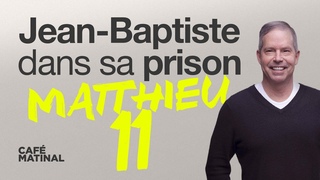 Matthieu 11 : Jean-Baptiste dans sa prison | Claude Houde