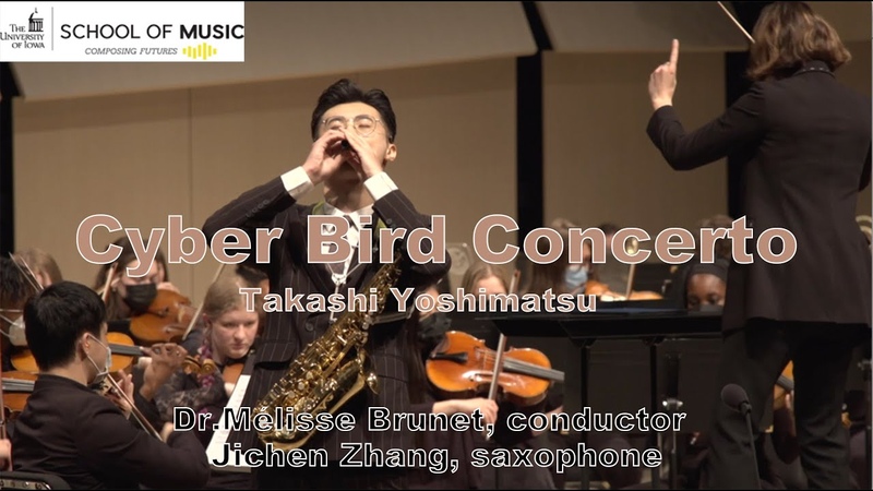 Yoshimatsu: Cyber Bird Concerto Jichen Zhang Dr. Mélisse Brunet, UIowa Symphony