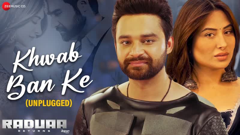 Khwab Ban Ke ( Unplugged) Raduaa Returns, Nav Bajwa, Mahira Sharma, Ayush,